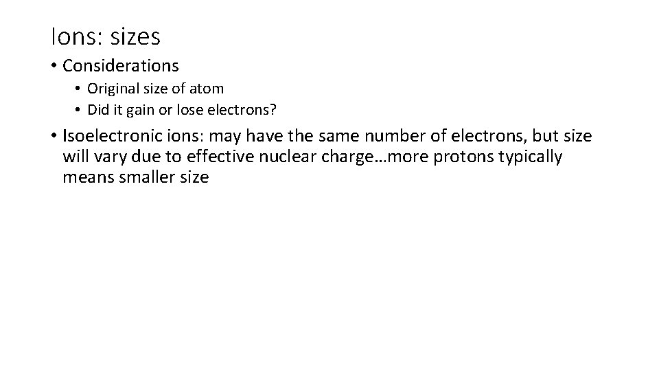 Ions: sizes • Considerations • Original size of atom • Did it gain or