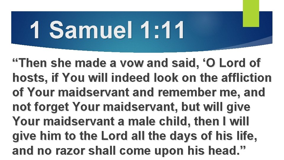 1 Samuel 1: 11 “Then she made a vow and said, ‘O Lord of