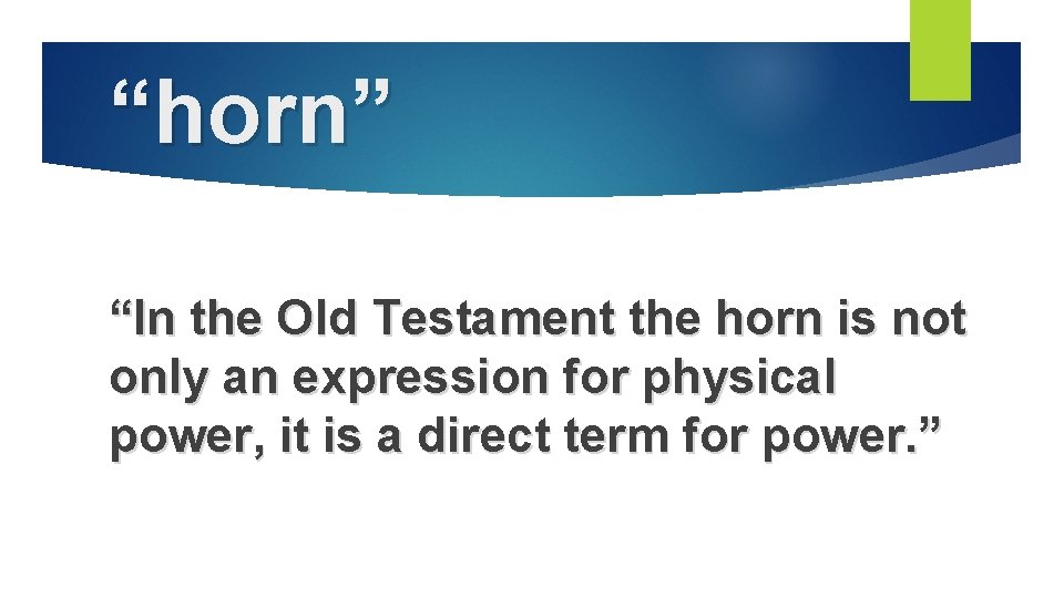 “horn” “In the Old Testament the horn is not only an expression for physical