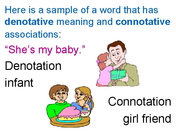 Here is a sample of a word that has denotative meaning and connotative associations: