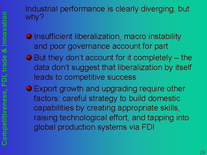 Competitiveness, FDI, trade & innovation Industrial performance is clearly diverging, but why? Insufficient liberalization,