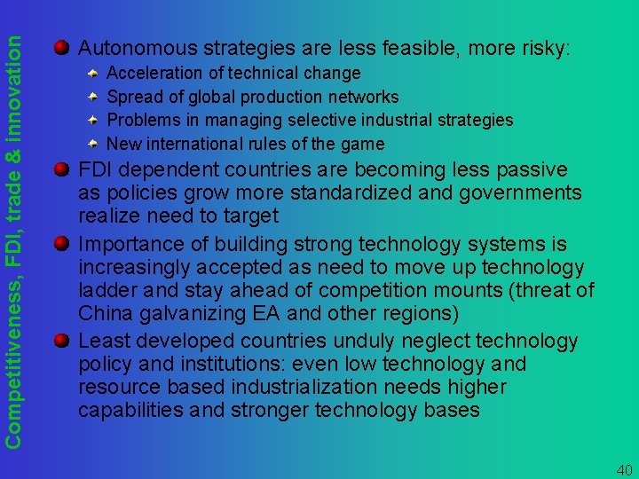 Competitiveness, FDI, trade & innovation Autonomous strategies are less feasible, more risky: Acceleration of