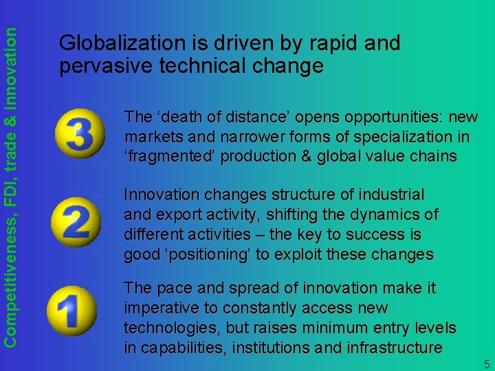 Competitiveness, FDI, trade & innovation Globalization is driven by rapid and pervasive technical change