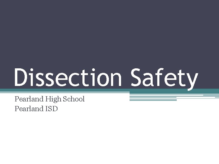 Dissection Safety Pearland High School Pearland ISD 