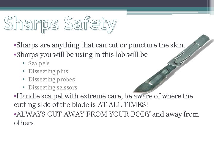 Sharps Safety • Sharps are anything that can cut or puncture the skin. •