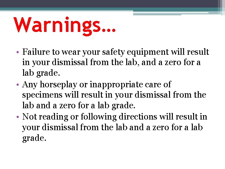 Warnings… • Failure to wear your safety equipment will result in your dismissal from