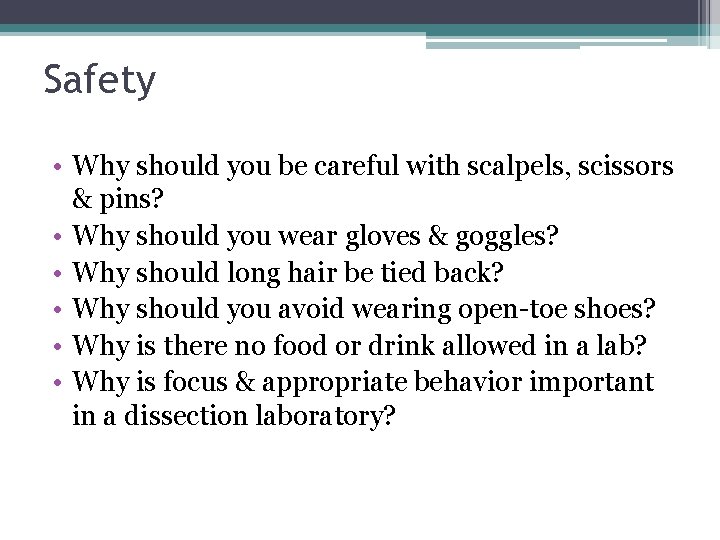 Safety • Why should you be careful with scalpels, scissors & pins? • Why