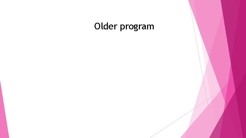 Older program 