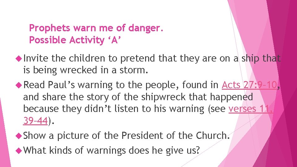 Prophets warn me of danger. Possible Activity ‘A’ Invite the children to pretend that