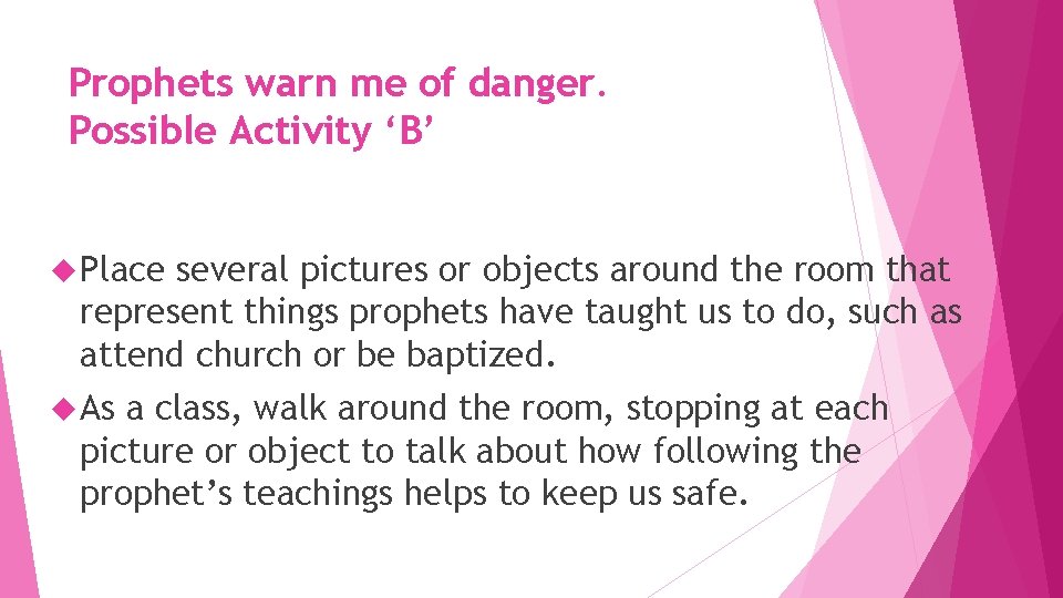 Prophets warn me of danger. Possible Activity ‘B’ Place several pictures or objects around