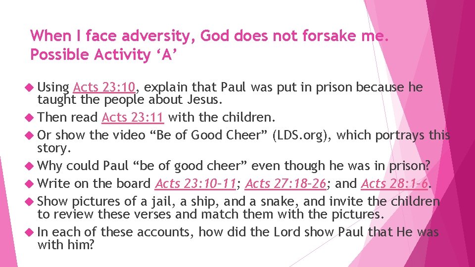 When I face adversity, God does not forsake me. Possible Activity ‘A’ Using Acts