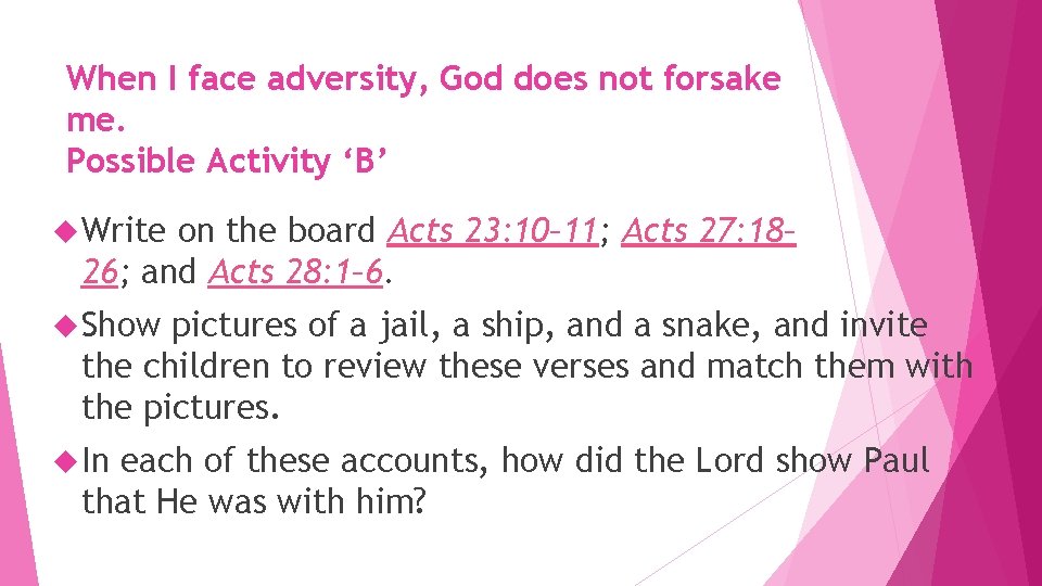 When I face adversity, God does not forsake me. Possible Activity ‘B’ Write on