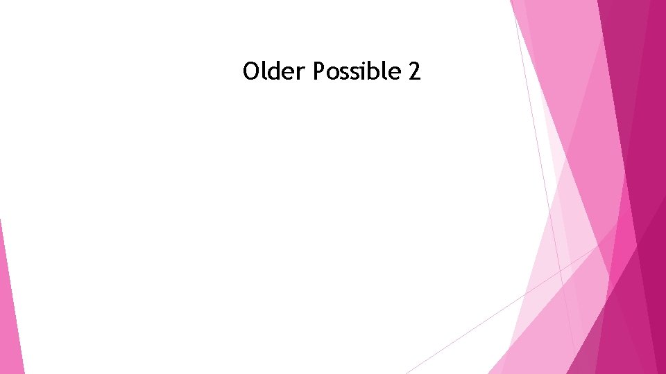 Older Possible 2 