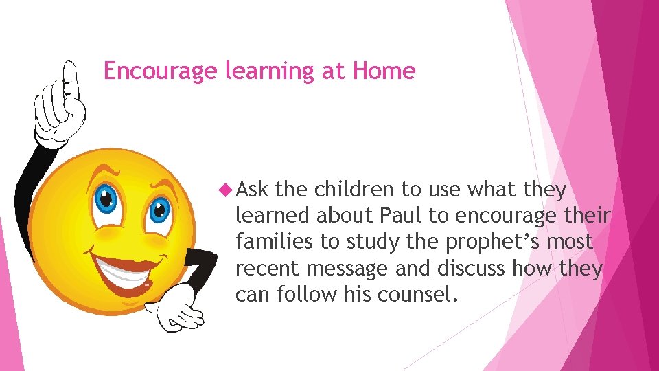 Encourage learning at Home Ask the children to use what they learned about Paul