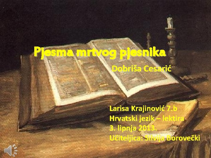 Pjesma mrtvog pjesnika Dobriša Cesarić Larisa Krajinović 7. b Hrvatski jezik – lektira 3.