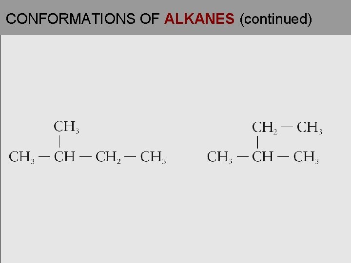 CONFORMATIONS OF ALKANES (continued) 