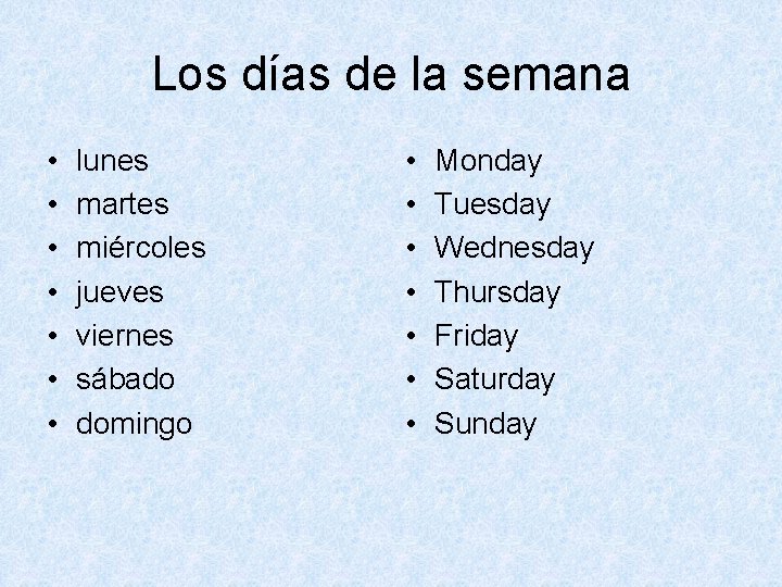 Los días de la semana • • lunes martes miércoles jueves viernes sábado domingo