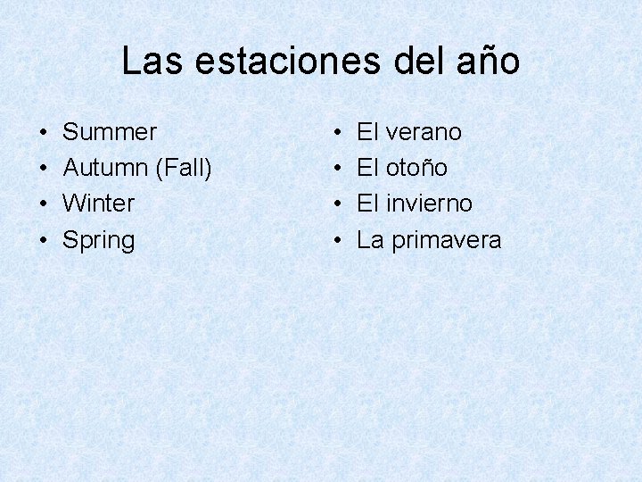 Las estaciones del año • • Summer Autumn (Fall) Winter Spring • • El