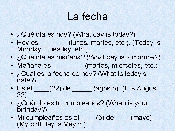 La fecha • ¿Qué día es hoy? (What day is today? ) • Hoy