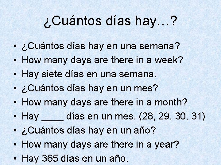 ¿Cuántos días hay…? • • • ¿Cuántos días hay en una semana? How many