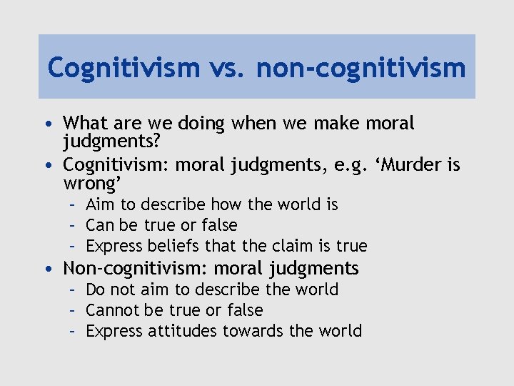 Cognitivism vs. non-cognitivism • What are we doing when we make moral judgments? •