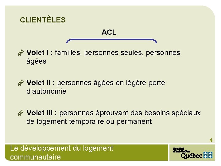 CLIENTÈLES ACL Æ Volet I : familles, personnes seules, personnes âgées Æ Volet II