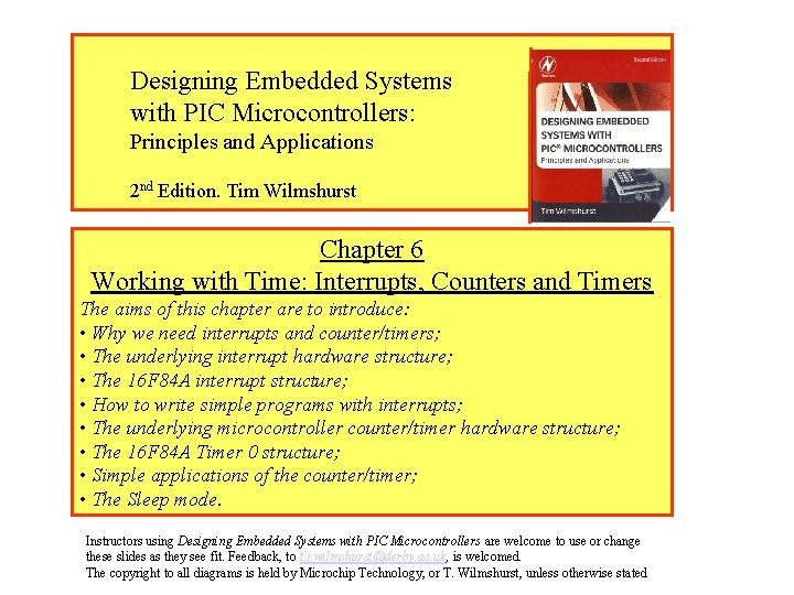 Designing Embedded Systems with PIC Microcontrollers: Principles and Applications 2 nd Edition. Tim Wilmshurst