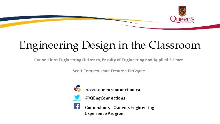 Engineering Design in the Classroom Connections Engineering Outreach, Faculty of Engineering and Applied Science