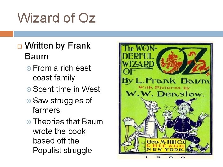 Wizard of Oz Written by Frank Baum From a rich east coast family Spent