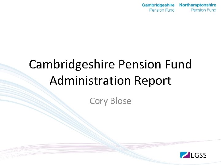 Cambridgeshire Pension Fund Administration Report Cory Blose 
