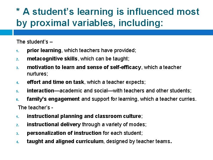 * A student’s learning is influenced most by proximal variables, including: The student’s –