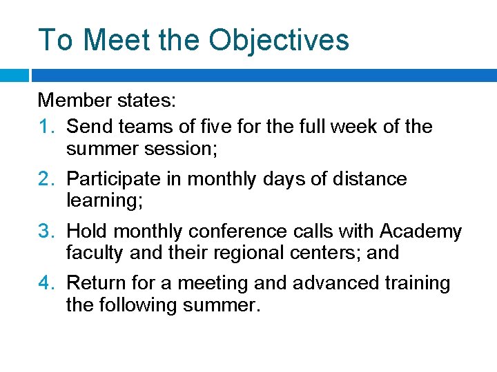 To Meet the Objectives Member states: 1. Send teams of five for the full