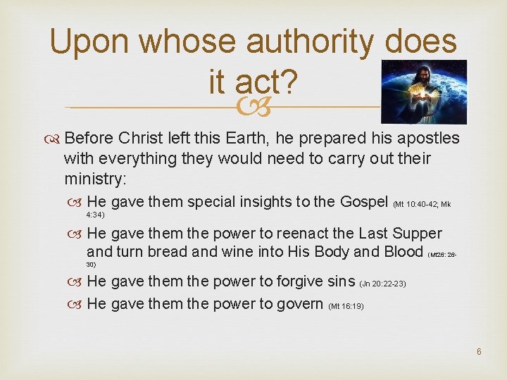 Upon whose authority does it act? Before Christ left this Earth, he prepared his