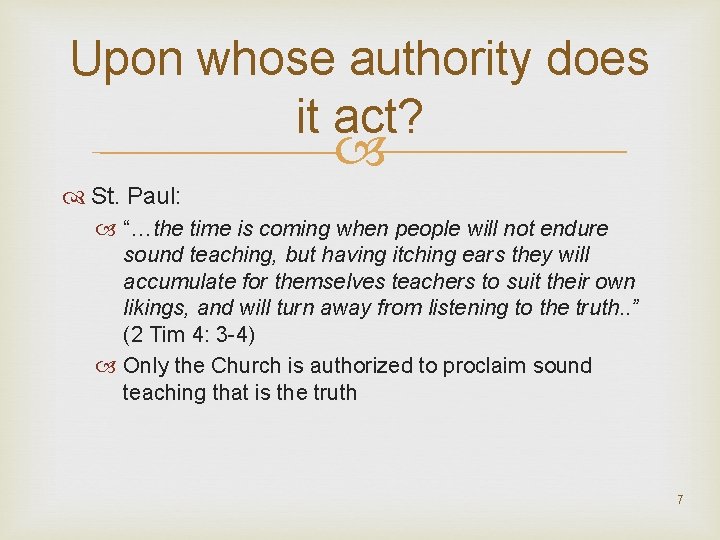 Upon whose authority does it act? St. Paul: “…the time is coming when people