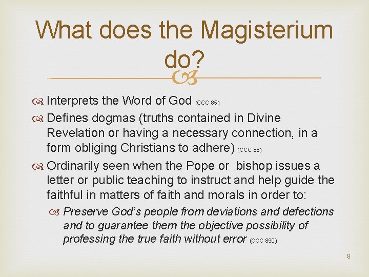 What does the Magisterium do? Interprets the Word of God (CCC 85) Defines dogmas