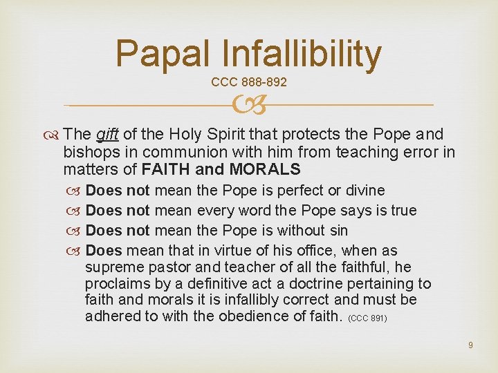 Papal Infallibility CCC 888 -892 The gift of the Holy Spirit that protects the