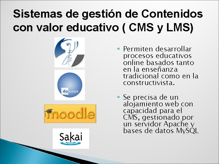 Sistemas de gestión de Contenidos con valor educativo ( CMS y LMS) Permiten desarrollar