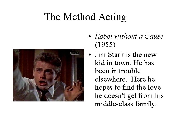 The Method Acting • Rebel without a Cause (1955) • Jim Stark is the
