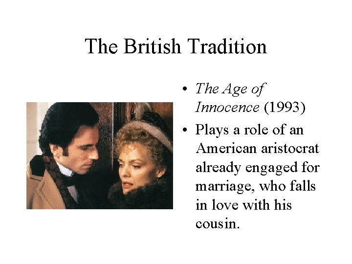 The British Tradition • The Age of Innocence (1993) • Plays a role of
