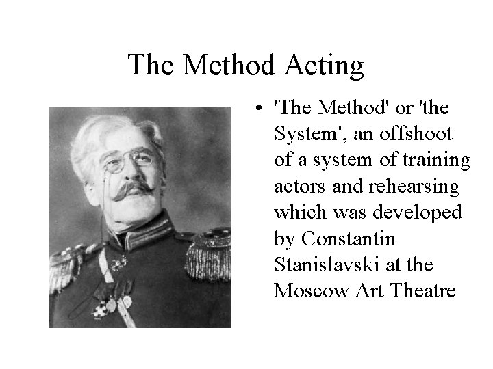 The Method Acting • 'The Method' or 'the System', an offshoot of a system