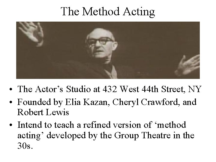 The Method Acting • The Actor’s Studio at 432 West 44 th Street, NY