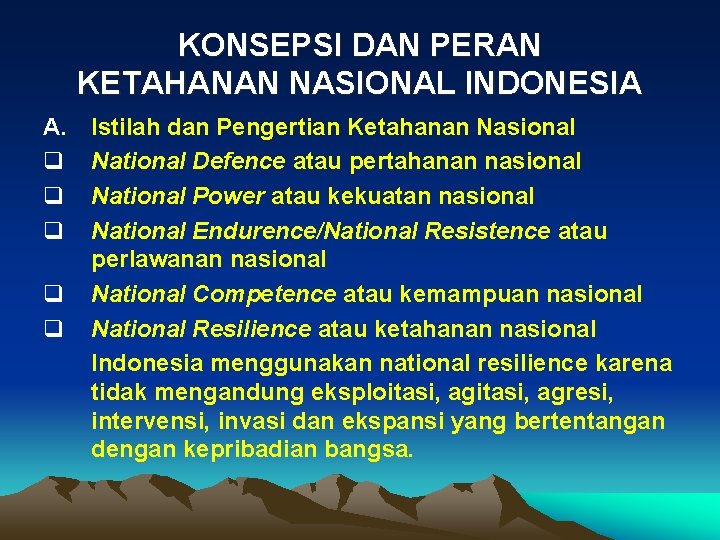 KONSEPSI DAN PERAN KETAHANAN NASIONAL INDONESIA A. q q q Istilah dan Pengertian Ketahanan