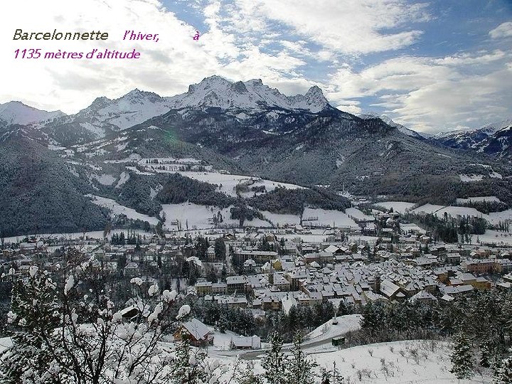 Barcelonnette l’hiver, 1135 mètres d’altitude à 