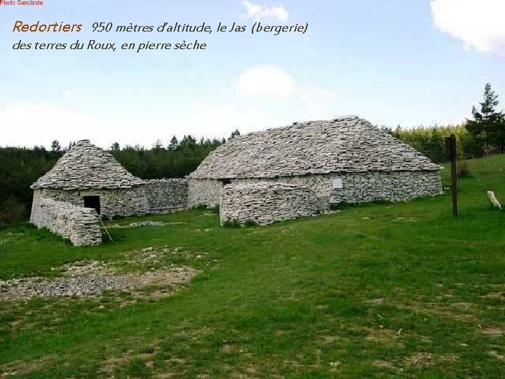 Redortiers 950 mètres d’altitude, le Jas (bergerie). des terres du Roux, en pierre sèche