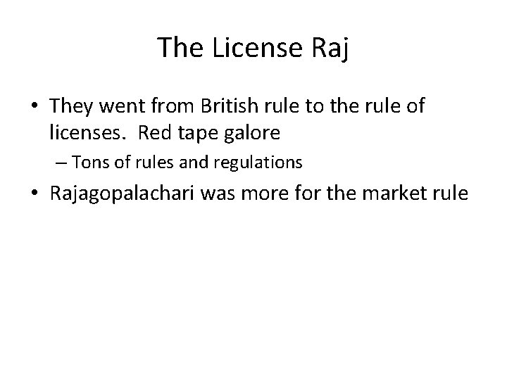 The License Raj • They went from British rule to the rule of licenses.