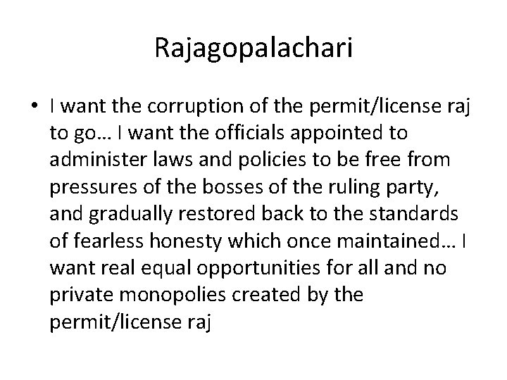 Rajagopalachari • I want the corruption of the permit/license raj to go… I want