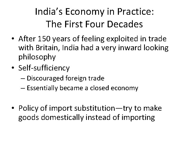 India’s Economy in Practice: The First Four Decades • After 150 years of feeling