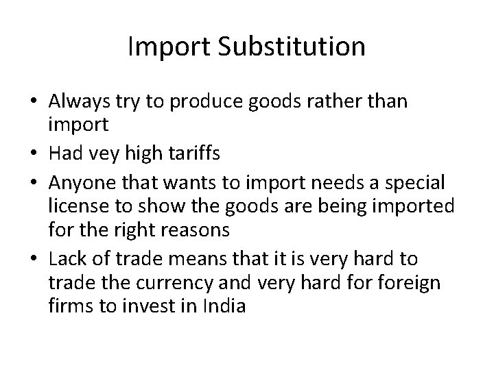 Import Substitution • Always try to produce goods rather than import • Had vey