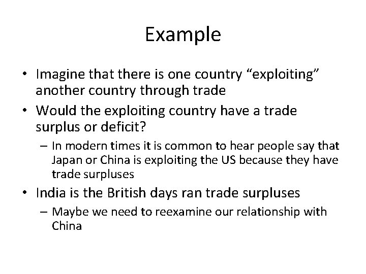 Example • Imagine that there is one country “exploiting” another country through trade •