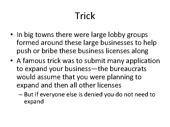 Trick • In big towns there were large lobby groups formed around these large